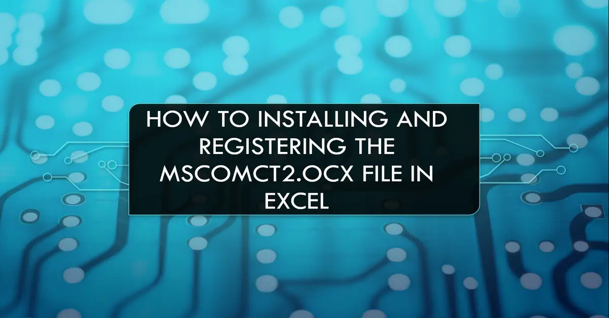 how-to-install-mscomct2-ocx-file-in-excel